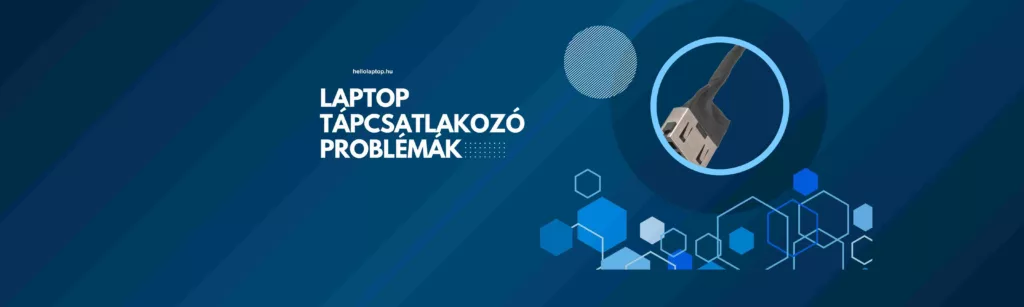 Laptop Tápcsatlakozó javítás, csere, okok, tünetek és megoldások 1 laptop tápcsatlakozó csere, javítás Budapest